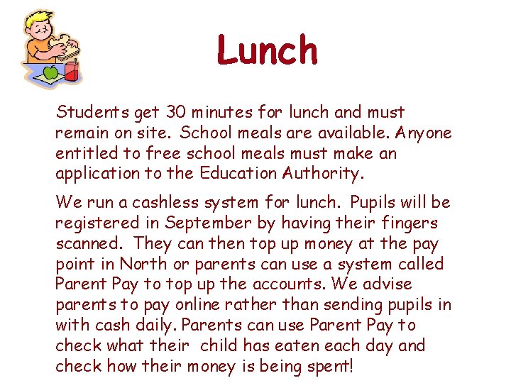 Lunch Students get 30 minutes for lunch and must remain on site. School meals