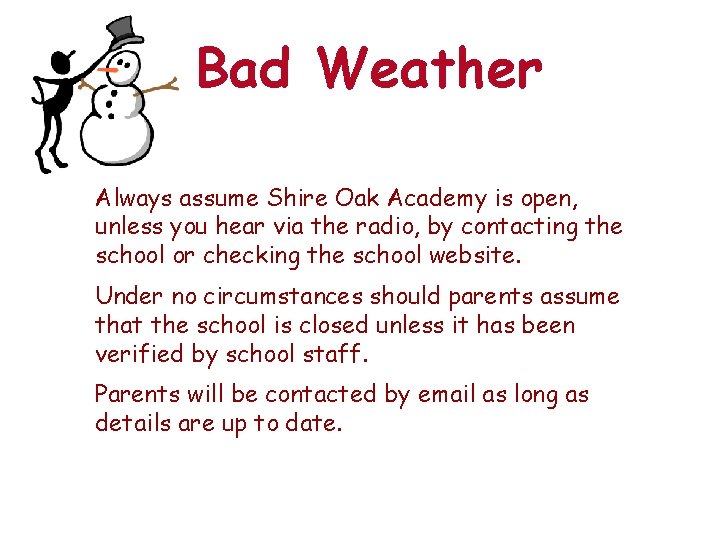 Bad Weather Always assume Shire Oak Academy is open, unless you hear via the