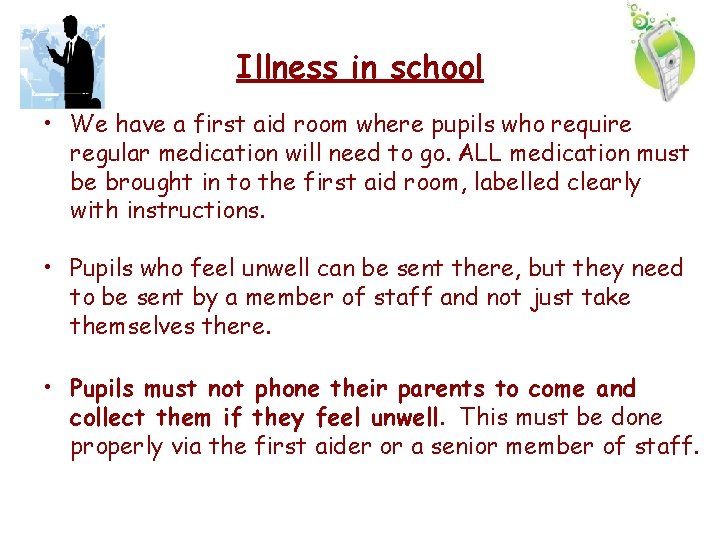 Illness in school • We have a first aid room where pupils who require