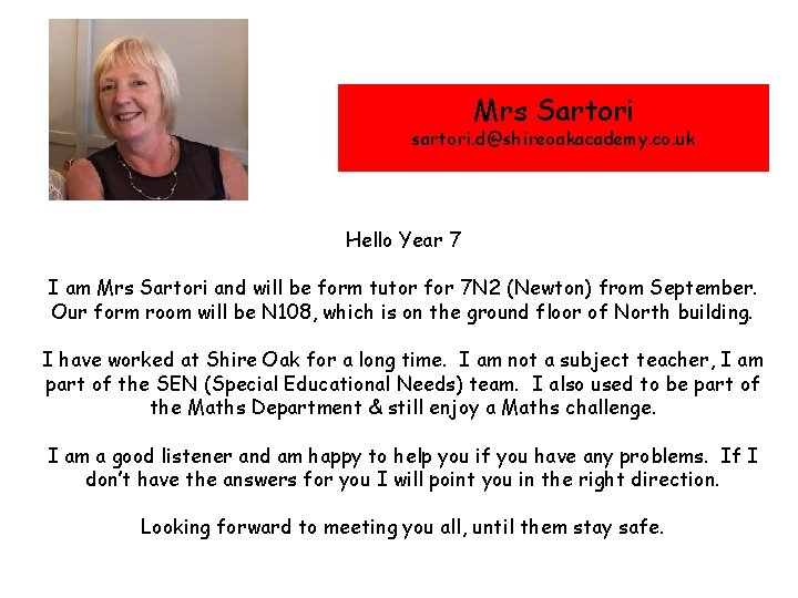 Mrs Sartori sartori. d@shireoakacademy. co. uk Hello Year 7 I am Mrs Sartori and