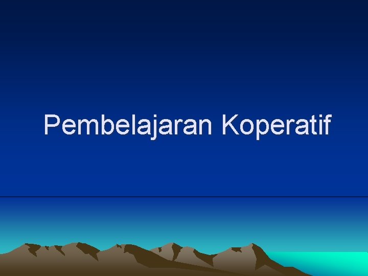 Pembelajaran Koperatif 