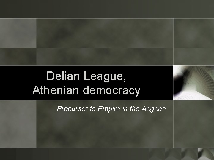 Delian League, Athenian democracy Precursor to Empire in the Aegean 