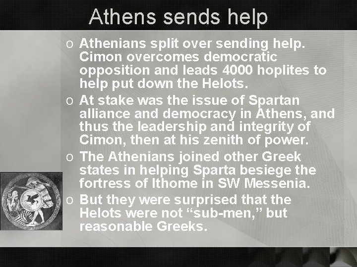 Athens sends help o Athenians split over sending help. Cimon overcomes democratic opposition and