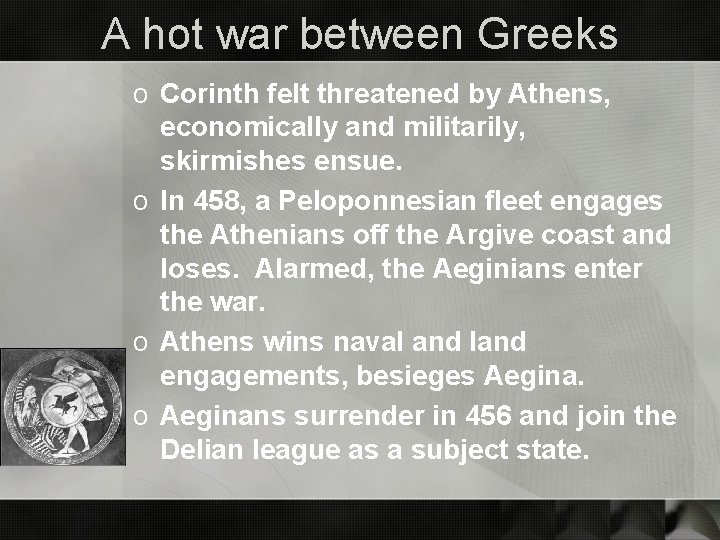 A hot war between Greeks o Corinth felt threatened by Athens, economically and militarily,