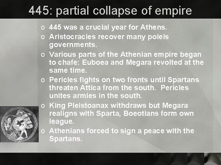 445: partial collapse of empire o 445 was a crucial year for Athens. o