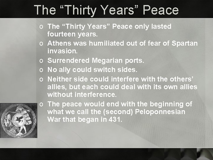 The “Thirty Years” Peace only lasted fourteen years. o Athens was humiliated out of