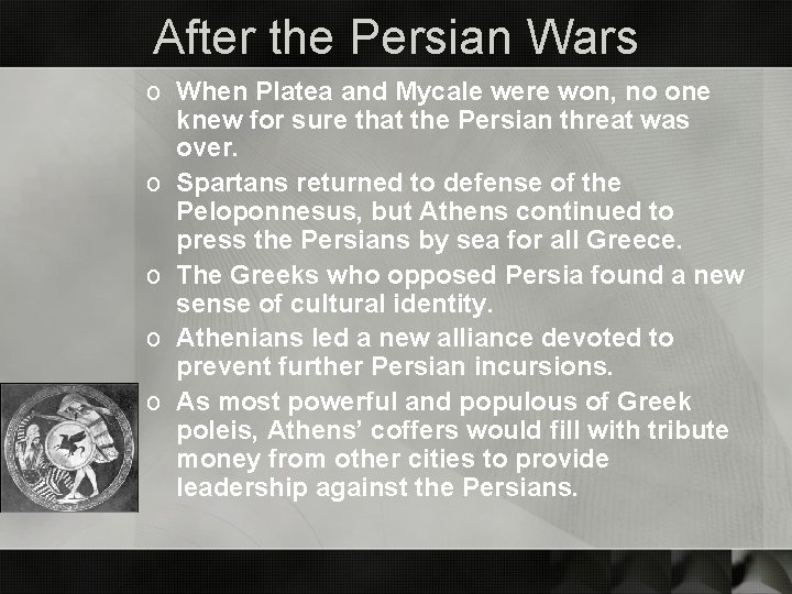 After the Persian Wars o When Platea and Mycale were won, no one knew