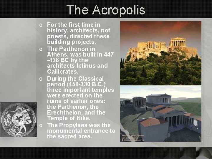 The Acropolis o For the first time in history, architects, not priests, directed these