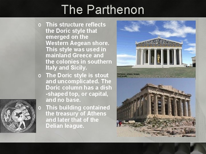 The Parthenon o This structure reflects the Doric style that emerged on the Western