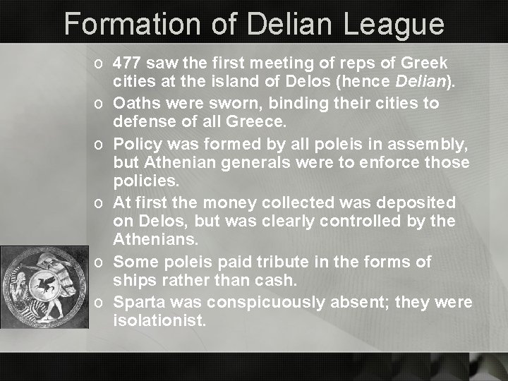 Formation of Delian League o 477 saw the first meeting of reps of Greek