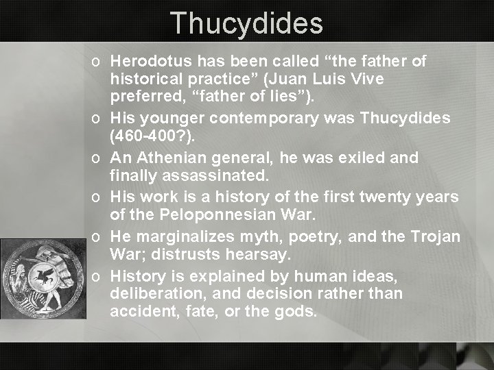 Thucydides o Herodotus has been called “the father of historical practice” (Juan Luis Vive