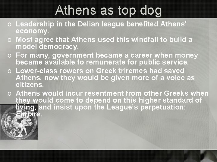 Athens as top dog o Leadership in the Delian league benefited Athens’ economy. o