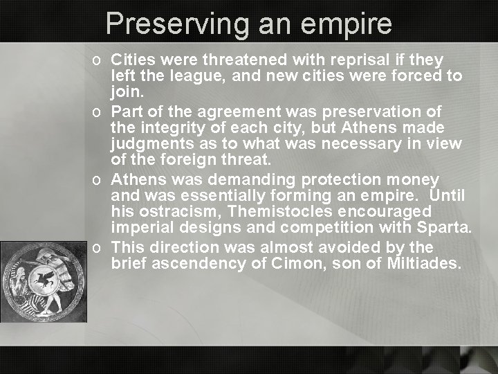 Preserving an empire o Cities were threatened with reprisal if they left the league,