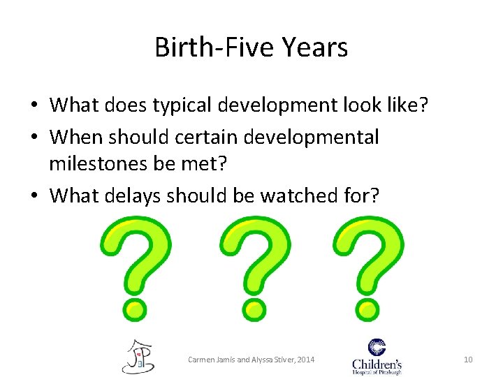 Birth-Five Years • What does typical development look like? • When should certain developmental Birth-Five Years • What does typical development look like? • When should certain developmental