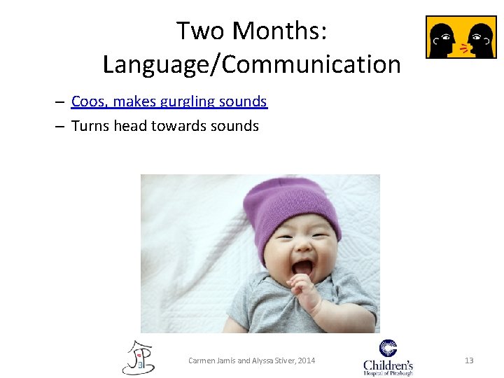 Two Months: Language/Communication – Coos, makes gurgling sounds – Turns head towards sounds Carmen Two Months: Language/Communication – Coos, makes gurgling sounds – Turns head towards sounds Carmen