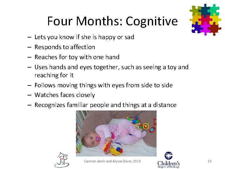 Four Months: Cognitive Lets you know if she is happy or sad Responds to Four Months: Cognitive Lets you know if she is happy or sad Responds to