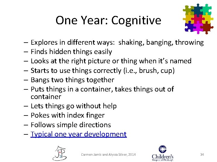 One Year: Cognitive – Explores in different ways: shaking, banging, throwing – Finds hidden One Year: Cognitive – Explores in different ways: shaking, banging, throwing – Finds hidden