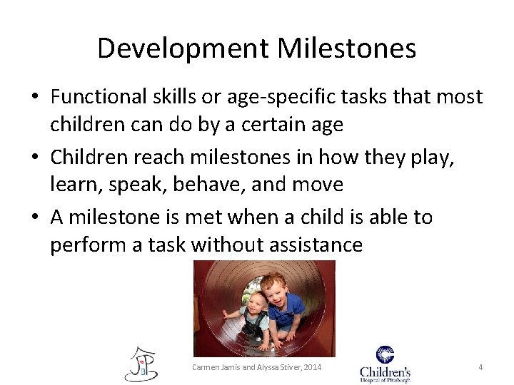 Development Milestones • Functional skills or age-specific tasks that most children can do by Development Milestones • Functional skills or age-specific tasks that most children can do by
