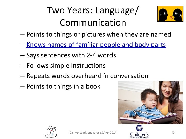 Two Years: Language/ Communication – Points to things or pictures when they are named Two Years: Language/ Communication – Points to things or pictures when they are named