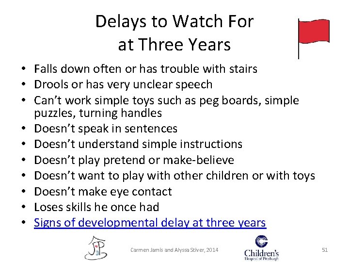 Delays to Watch For at Three Years • Falls down often or has trouble Delays to Watch For at Three Years • Falls down often or has trouble