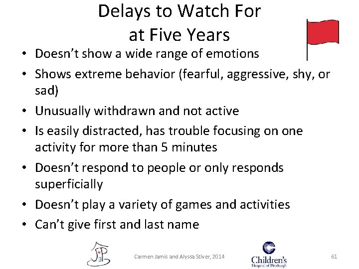 Delays to Watch For at Five Years • Doesn’t show a wide range of Delays to Watch For at Five Years • Doesn’t show a wide range of