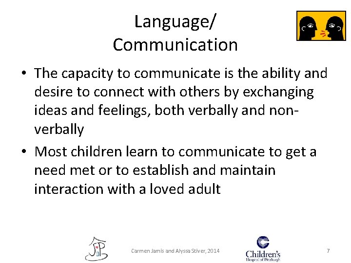 Language/ Communication • The capacity to communicate is the ability and desire to connect Language/ Communication • The capacity to communicate is the ability and desire to connect