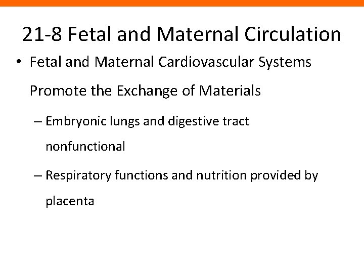 21 -8 Fetal and Maternal Circulation • Fetal and Maternal Cardiovascular Systems Promote the