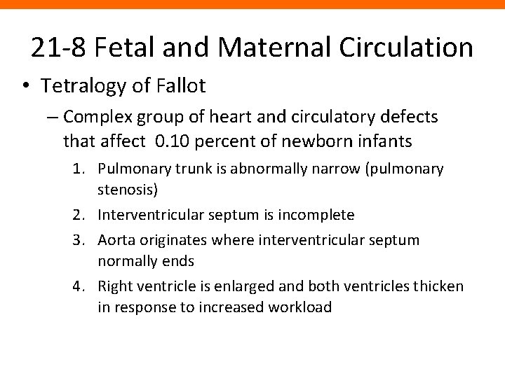 21 -8 Fetal and Maternal Circulation • Tetralogy of Fallot – Complex group of