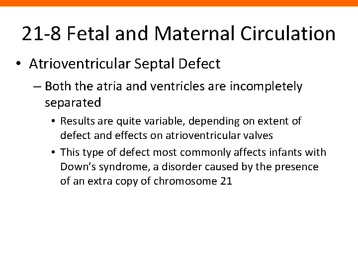 21 -8 Fetal and Maternal Circulation • Atrioventricular Septal Defect – Both the atria 21 -8 Fetal and Maternal Circulation • Atrioventricular Septal Defect – Both the atria