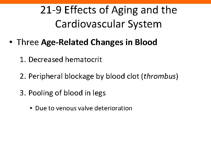 21 -9 Effects of Aging and the Cardiovascular System • Three Age-Related Changes in