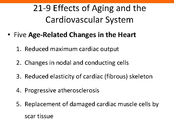 21 -9 Effects of Aging and the Cardiovascular System • Five Age-Related Changes in