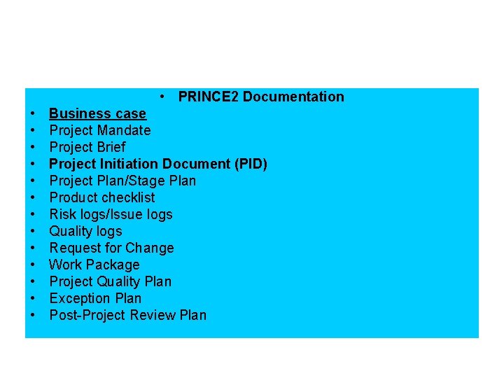  • PRINCE 2 Documentation • • • • Business case Project Mandate Project