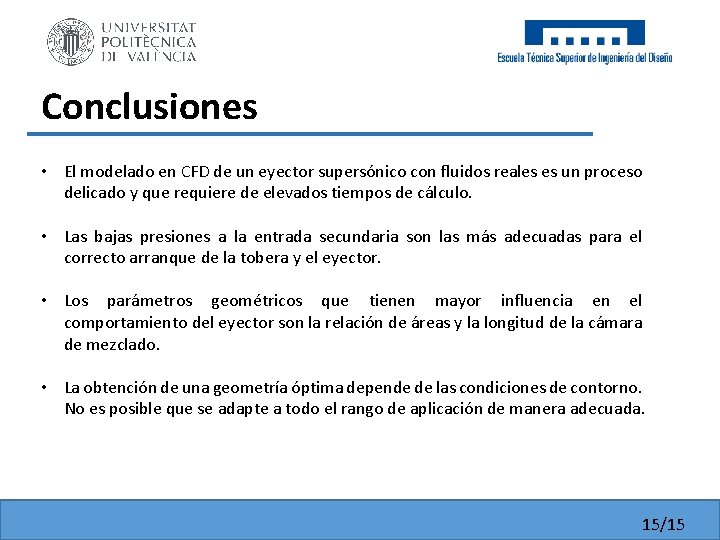 Conclusiones • El modelado en CFD de un eyector supersónico con fluidos reales es Conclusiones • El modelado en CFD de un eyector supersónico con fluidos reales es