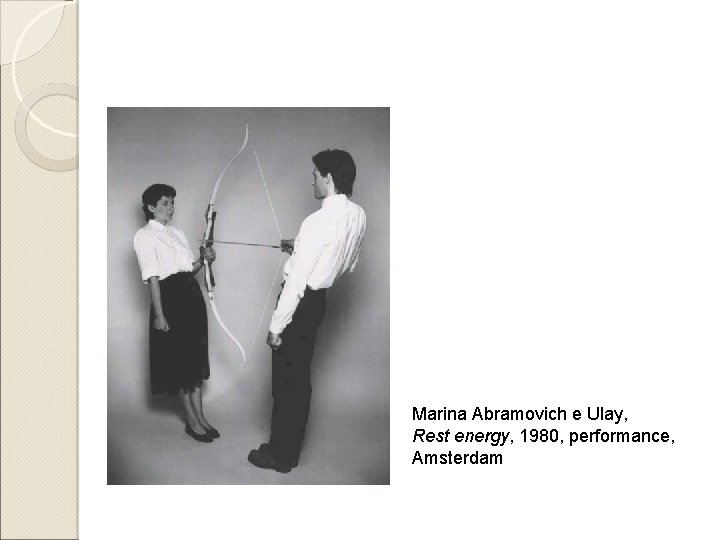 Marina Abramovich e Ulay, Rest energy, 1980, performance, Amsterdam 