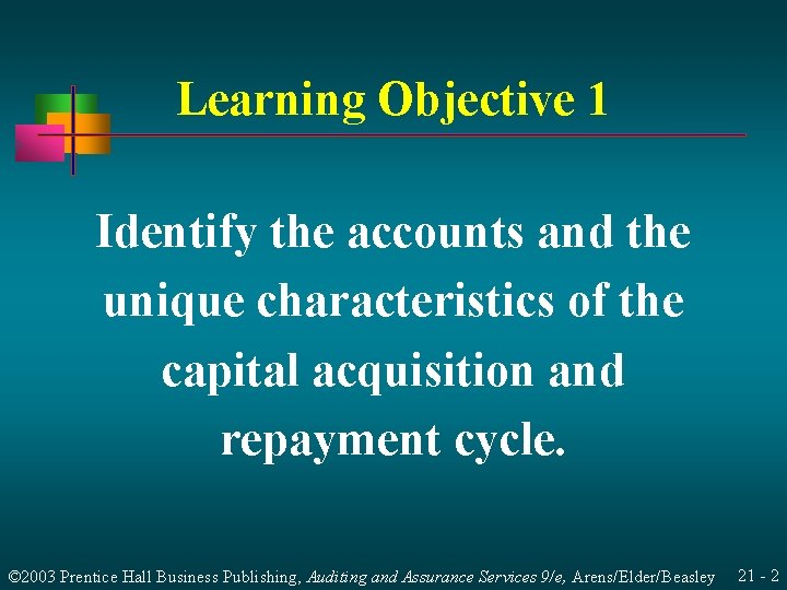 Learning Objective 1 Identify the accounts and the unique characteristics of the capital acquisition Learning Objective 1 Identify the accounts and the unique characteristics of the capital acquisition