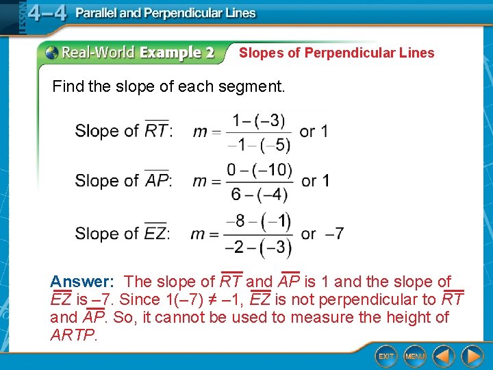 Slopes of Perpendicular Lines Find the slope of each segment. Answer: The slope of