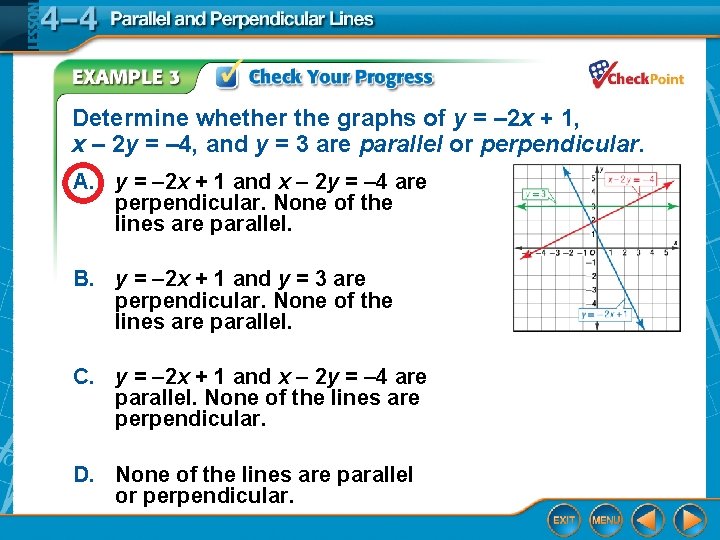 Determine whether the graphs of y = – 2 x + 1, x –