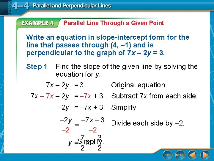 Parallel Line Through a Given Point Write an equation in slope-intercept form for the
