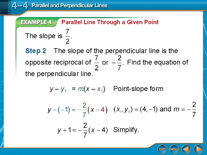 Parallel Line Through a Given Point The slope is Step 2 The slope of