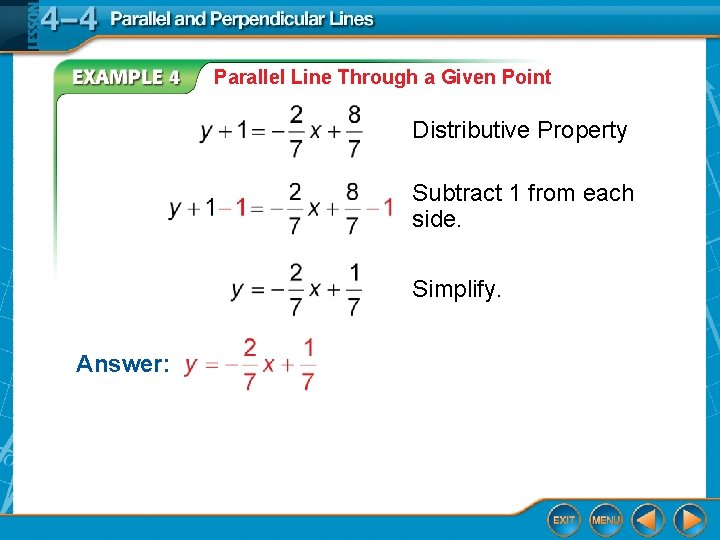 Parallel Line Through a Given Point Distributive Property Subtract 1 from each side. Simplify.