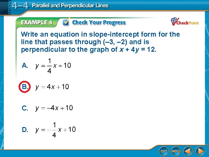 Write an equation in slope-intercept form for the line that passes through (– 3,