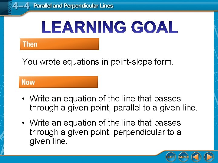 You wrote equations in point-slope form. • Write an equation of the line that