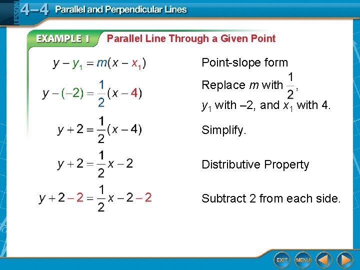 Parallel Line Through a Given Point-slope form Replace m with y 1 with –
