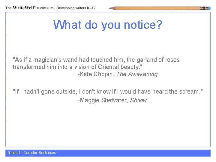 What do you notice? "As if a magician's wand had touched him, the garland