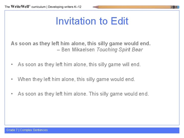 Invitation to Edit As soon as they left him alone, this silly game would