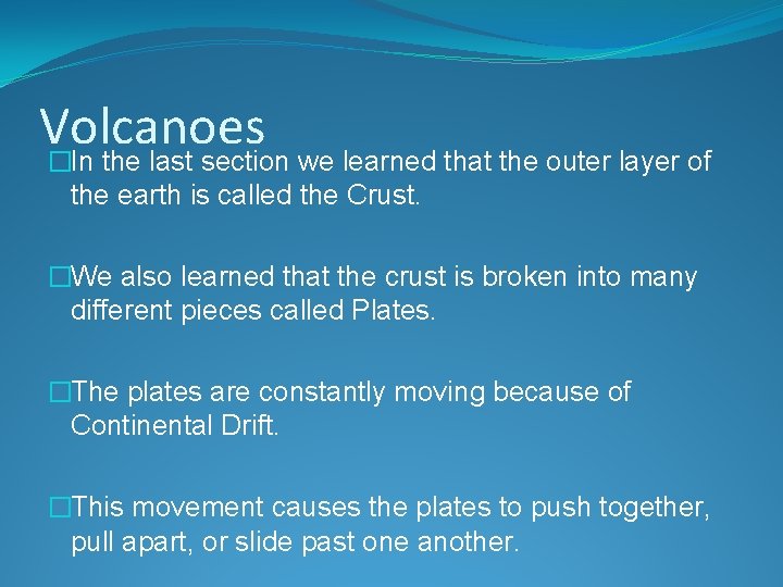 Volcanoes �In the last section we learned that the outer layer of the earth