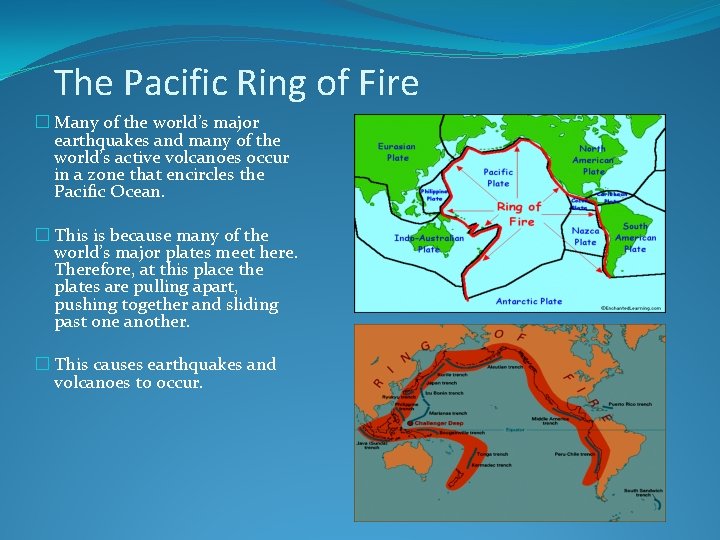 The Pacific Ring of Fire � Many of the world’s major earthquakes and many