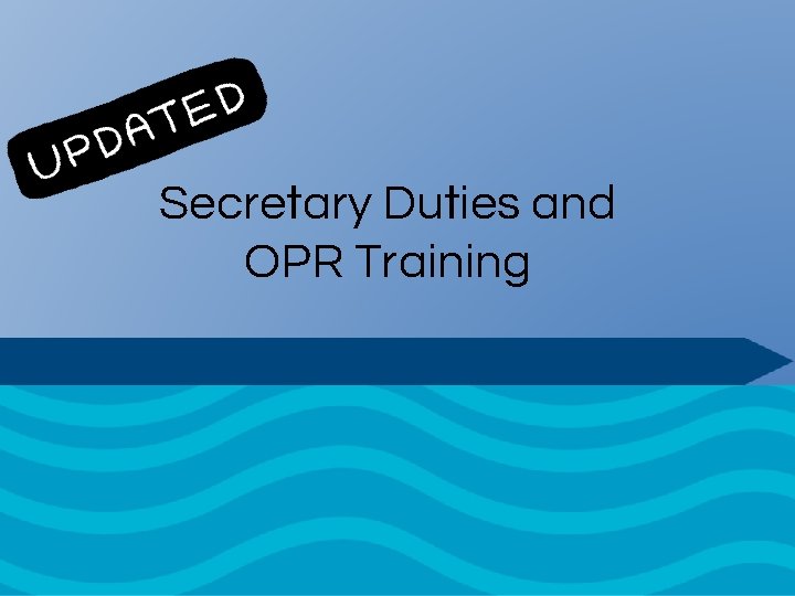 Secretary Duties and OPR Training 