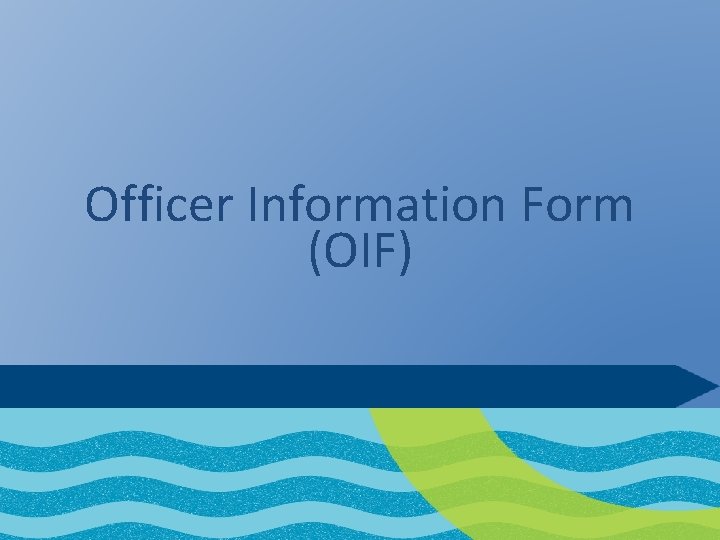 Officer Information Form (OIF) 