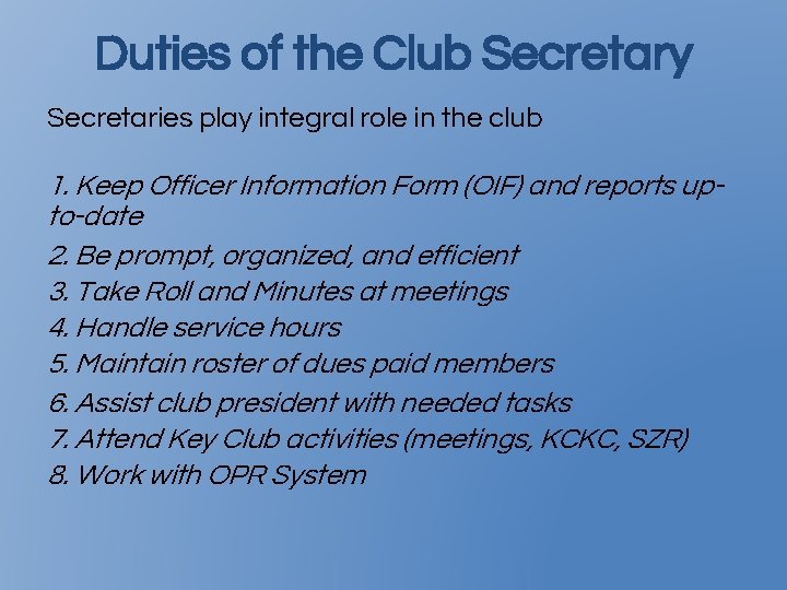 Duties of the Club Secretary Secretaries play integral role in the club 1. Keep